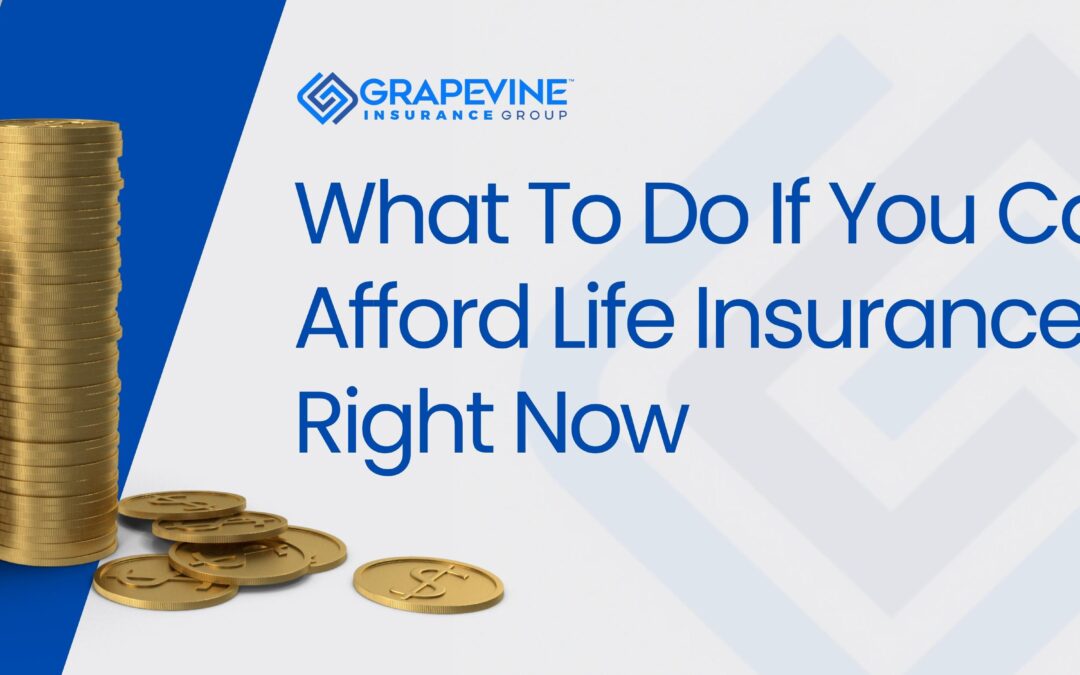 What to do if you can’t afford life insurance right now